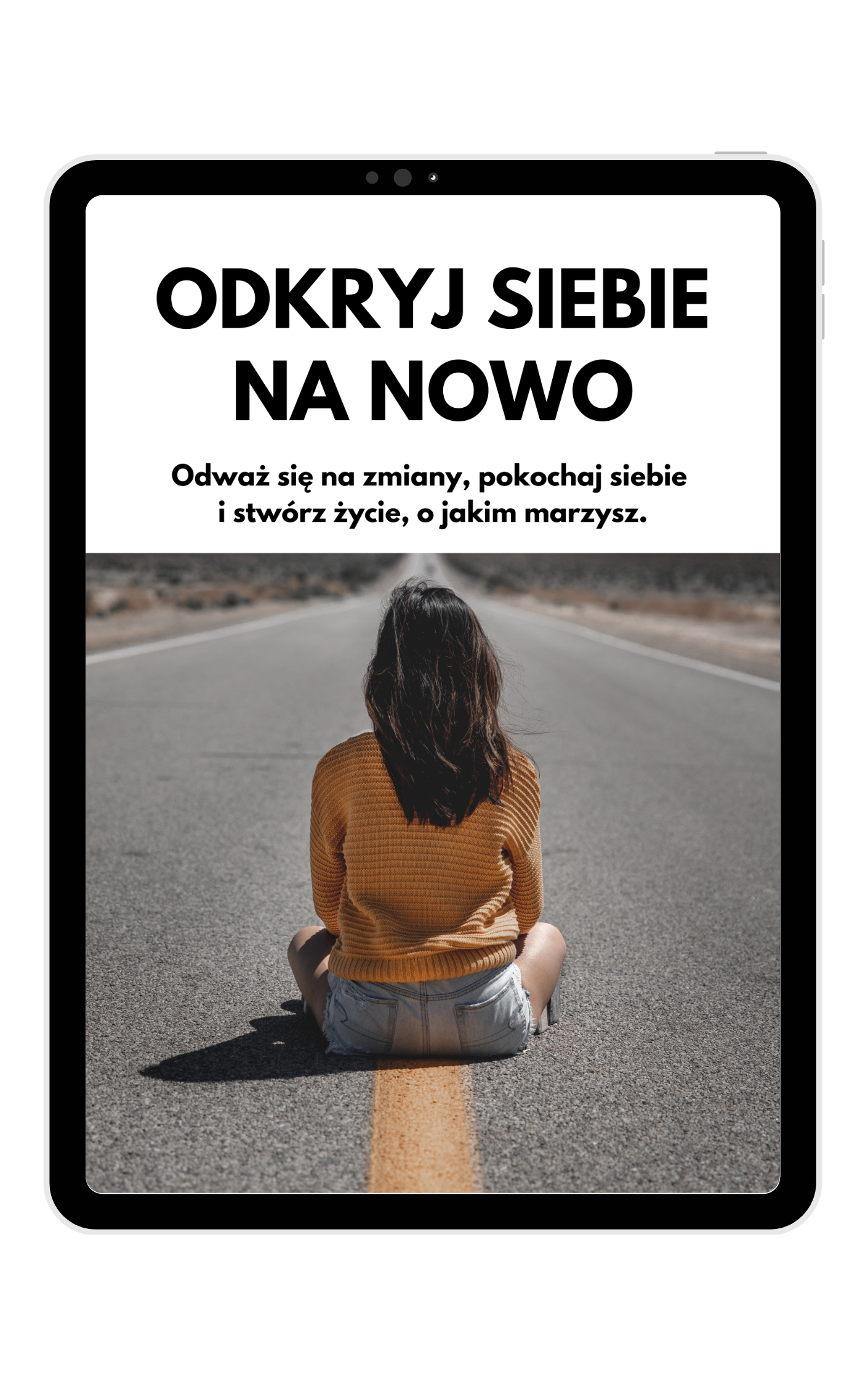Odkryj siebie na nowo - Odważ się na zmiany, pokochaj siebie  i stwórz życie, o jakim marzysz